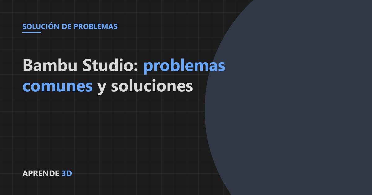Portada del artículo: Bambu Studio, problemas comunes y soluciones