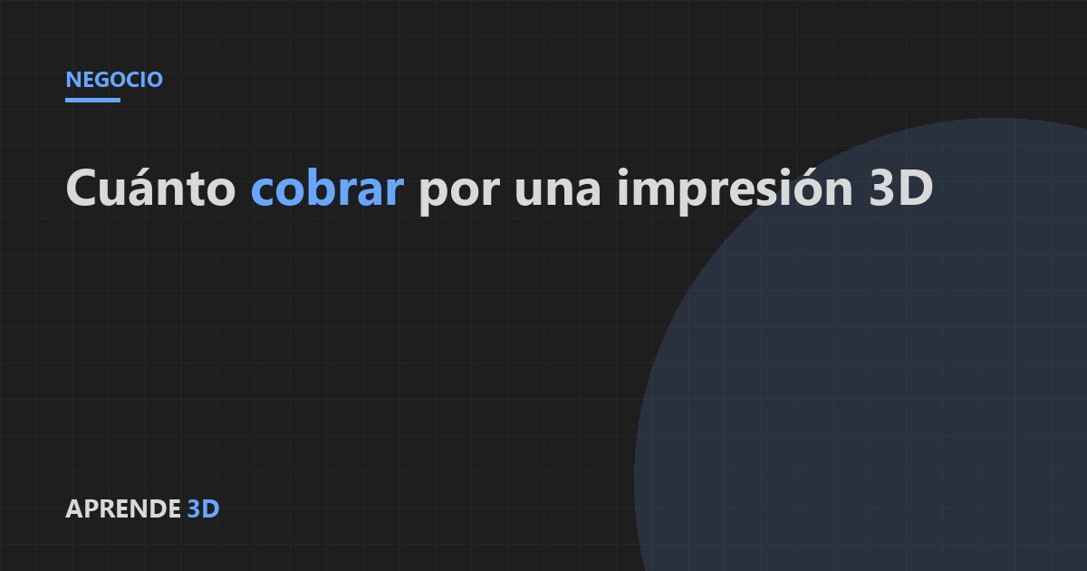 Portada del artículo: cuánto cobrar por una impresión 3D