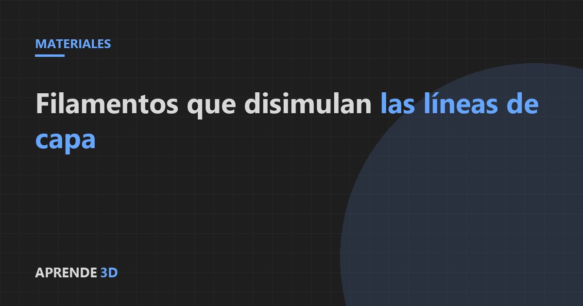 Portada del artículo: filamentos que disimulan las líneas de capa