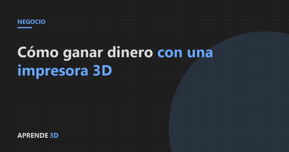 Portada del artículo: cómo ganar dinero con una impresora 3D