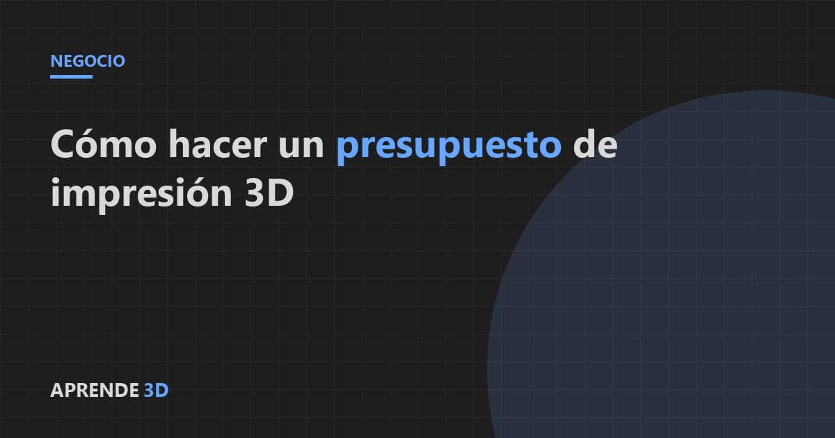 Portada del artículo: cómo hacer un presupuesto de impresión 3D para un cliente