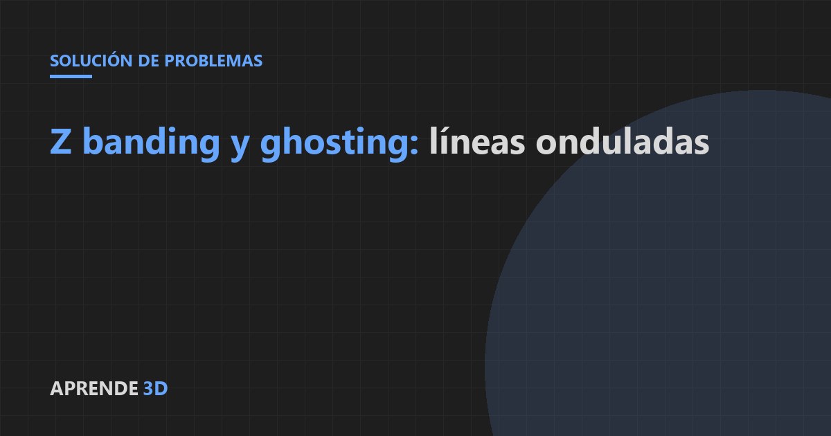 Portada del artículo: Z banding y ghosting en impresión 3D